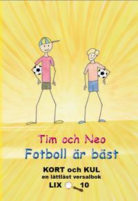 Fotboll är bäst är en lättläst bok för barn som handlar om Tim och Neo som är två killar som går på lågstadiet