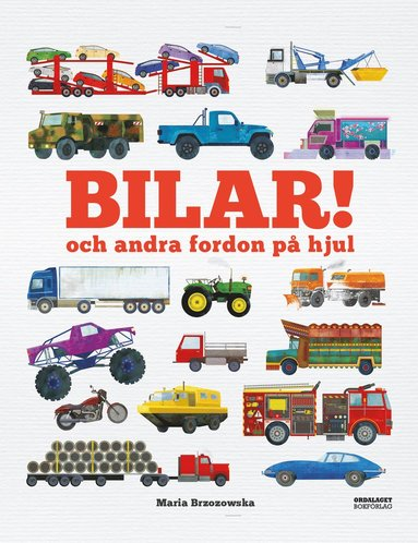 Ett härligt fynd bland barnböcker om bilar är "Bilar! och andra fordon på hjul" av Bryony Davis och Maria Brzozowska